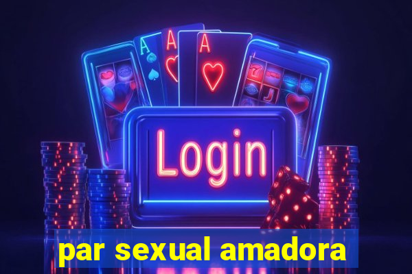 par sexual amadora